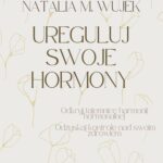 Ureguluj swoje hormony. Odkryj tajemnice harmonii hormonalnej. Odzyskaj kontrolę nad swoim zdrowiem. — okładka e-booka