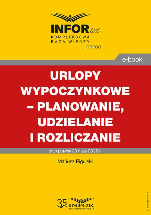 Tytuł: Urlopy wypoczynkowe – planowanie, udzielanie i rozliczanie
Autor: Mariusz Pigulski
Wydawnictwo: Infor
Formaty: PDF