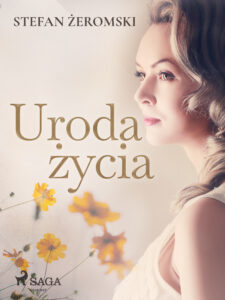 Tytuł: Uroda życia
Autor: Stefan Żeromski
Wydawnictwo: SAGA Egmont
Formaty: EPUB, MOBI