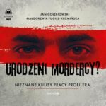 Urodzeni mordercy? Nieznane kulisy pracy profilera — okładka audiobooka