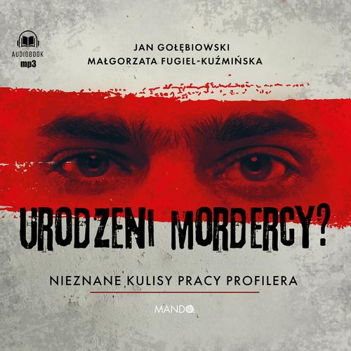 Urodzeni mordercy? Nieznane kulisy pracy profilera — okładka audiobooka