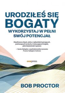 Tytuł: Urodziłeś się bogaty. Wykorzystaj w pełni swój potencjał
Autor: Bob Proctor, Sandy Gallagher
Wydawnictwo: Onepress
Formaty: EPUB, PDF, MOBI