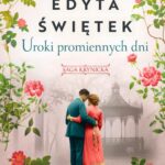 Tytuł: Uroki promiennych dni. Saga krynicka. Część 4
Autor: Edyta Świętek
Wydawnictwo: Mando
Formaty: EPUB
