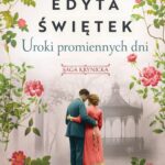 Tytuł: Uroki promiennych dni Saga krynicka, część IV
Autor: Edyta Świętek
Wydawnictwo: Mando
Formaty: MOBI, EPUB