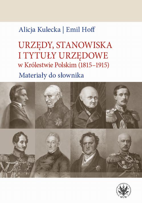 Tytuł: Urzędy, stanowiska i tytuły urzędowe w Królestwie Polskim (1815-1915)
Autor: Alicja Kulecka, Emil Hoff
Wydawnictwo: Wydawnictwa Uniwersytetu Warszawskiego
Formaty: PDF