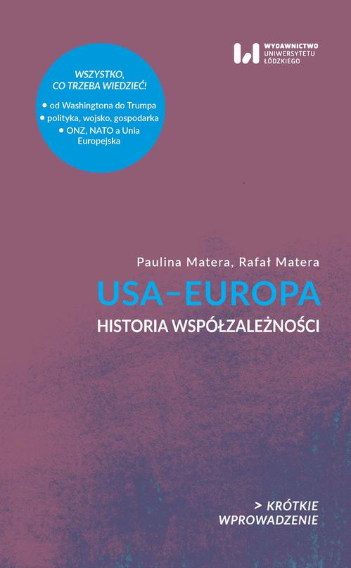 Tytuł: USA–Europa
Autor: Paulina Matera, Rafał Matera
Wydawnictwo: Wydawnictwo Uniwersytetu Łódzkiego
Formaty: MOBI, EPUB, PDF