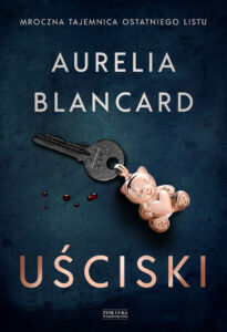 Tytuł: Uściski
Autor: Aurelia Blancard
Wydawnictwo: Zysk i S-ka
Formaty: EPUB, MOBI