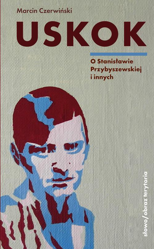 Tytuł: Uskok. O Stanisławie Przybyszewskiej i innych
Autor: Marcin Czerwiński
Wydawnictwo: Słowo/Obraz Terytoria
Formaty: EPUB, MOBI