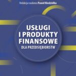 USŁUGI I PRODUKTY FINANSOWE DLA PRZEDSIĘBIORSTW — okładka e-booka