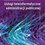 Tytuł: Usługi teleinformatyczne administracji publicznej
Autor: Marian Kowalewski
Wydawnictwo: Oficyna Wydawnicza Politechniki Warszawskiej
Formaty: PDF
