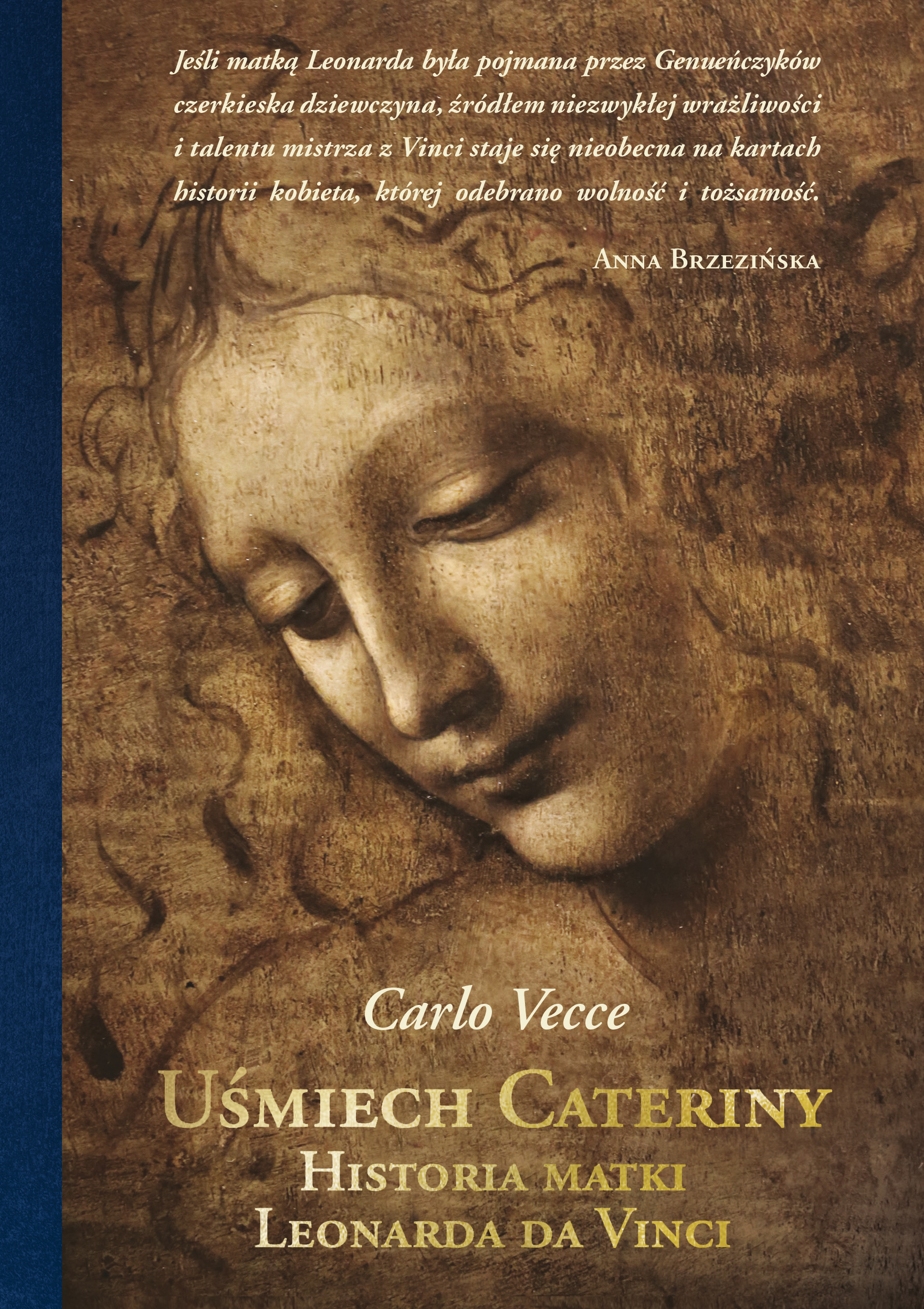 Tytuł: Uśmiech Cateriny. Historia matki Leonarda da Vinci
Autor: Carlo Vecce
Wydawnictwo: Koncept
Formaty: EPUB, MOBI