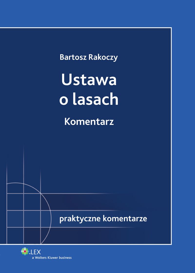Tytuł: Ustawa o lasach. Komentarz
Autor: Bartosz Rakoczy
Wydawnictwo: Wolters Kluwer
Formaty: PDF
