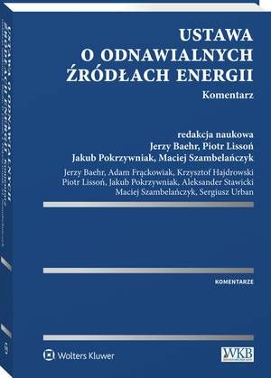 Tytuł: Ustawa o odnawialnych źródłach energii. Komentarz
Autor: Jakub Pokrzywniak, Sergiusz Urban, Piotr Lissoń, Adam Frąckowiak, Krzysztof Hajdrowski, Maciej Szambelańczyk, Aleksander Stawicki, Jerzy Baehr, Jerzy Maria Baehr
Wydawnictwo: Wolters Kluwer
Formaty: PDF