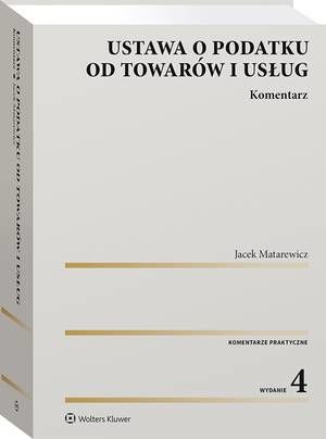 Tytuł: Ustawa o podatku od towarów i usług. Komentarz
Autor: Jacek Matarewicz
Wydawnictwo: Wolters Kluwer
Formaty: PDF