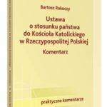 Tytuł: Ustawa o stosunku państwa do Kościoła Katolickiego Rzeczypospolitej Polskiej. Komentarz
Autor: Bartosz Rakoczy
Wydawnictwo: Wolters Kluwer
Formaty: PDF