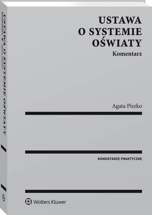 Tytuł: Ustawa o systemie oświaty. Komentarz
Autor: Agata Piszko
Wydawnictwo: Wolters Kluwer
Formaty: PDF