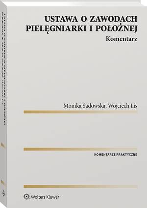 Tytuł: Ustawa o zawodach pielęgniarki i położnej. Komentarz
Autor: Wojciech Lis, Monika Sadowska
Wydawnictwo: Wolters Kluwer
Formaty: PDF