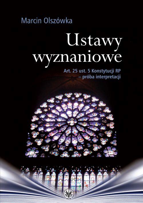 Tytuł: Ustawy wyznaniowe
Autor: Marcin Olszówka
Wydawnictwo: Wydawnictwa Uniwersytetu Warszawskiego
Formaty: PDF