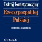 Tytuł: Ustrój konstytucyjny Rzeczypospolitej Polskiej. Podręcznik akademicki
Autor: Jerzy Kuciński
Wydawnictwo: Difin
Formaty: PDF