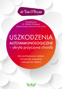 Uszkodzenia autoimmunologiczne. Ukryta przyczyna chorób. Jak wyeliminować otyłość, chroniczne zmęczenie i inne groźne objawy — okładka e-booka
