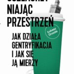 Tytuł: Uszlachetniając przestrzeń. Jak działa gentryfikacja i jak się ją mierzy
Autor: Łukasz Drozda
Wydawnictwo: Książka i Prasa
Formaty: MOBI, EPUB