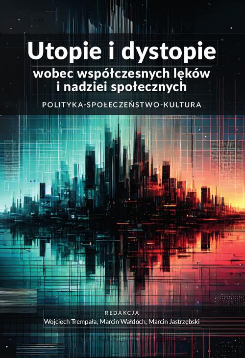 Tytuł: Utopie i dystopie wobec współczesnych lęków i nadziei społecznych. Polityka. Społeczeństwo. Kultura
Autor: 
Wydawnictwo: Wydawnictwo Uniwersytetu Kazimierza Wielkiego w Bydgoszczy
Formaty: PDF