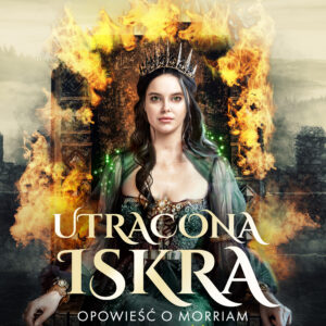 Utracona iskra. Opowieść o Morriam. Tom 2. Część 2 (#22) — okładka e-booka