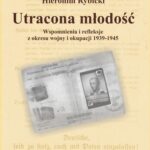 Tytuł: Utracona młodość. Wspomnienia i refleksje z wojny i okupacji 1939-1945
Autor: Hieronim Rybicki
Wydawnictwo: Uniwersytet Pomorski w Słupsku
Formaty: PDF