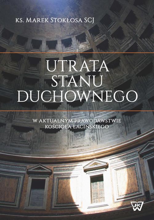 Utrata stanu duchownego w aktualnym prawodawstwie Kościoła łacińskiego — okładka e-booka
