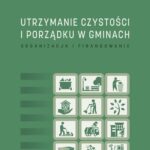 Tytuł: Utrzymanie czystości i porządku w gminach. Organizacja i finansowanie
Autor: Monika Stachowicz
Wydawnictwo: Uniwersytet Jana Kochanowskiego
Formaty: PDF