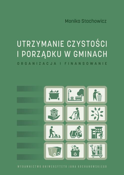 Tytuł: Utrzymanie czystości i porządku w gminach. Organizacja i finansowanie
Autor: Monika Stachowicz
Wydawnictwo: Uniwersytet Jana Kochanowskiego
Formaty: PDF