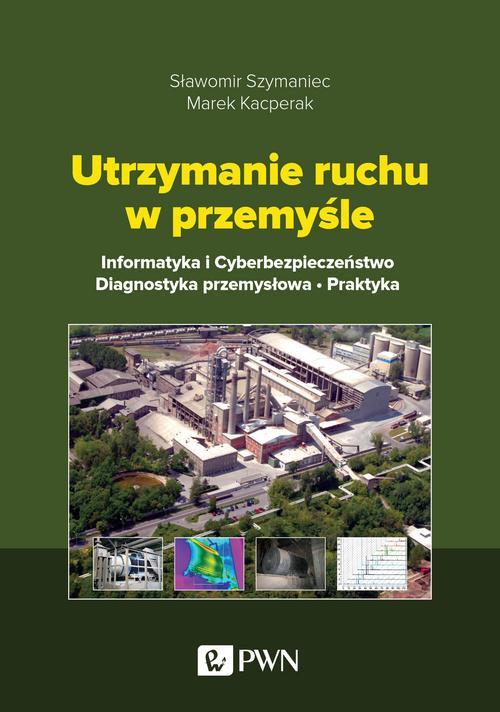 Tytuł: Utrzymanie ruchu w przemyśle
Autor: Sławomir Szymaniec, Marek Kacperak
Wydawnictwo: Wydawnictwo Naukowe PWN
Formaty: EPUB, MOBI