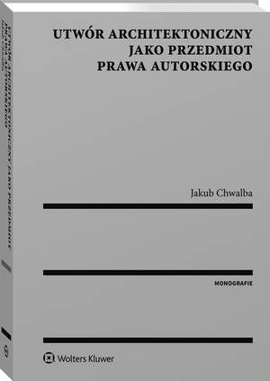 Tytuł: Utwór architektoniczny jako przedmiot prawa autorskiego
Autor: Jakub Chwalba
Wydawnictwo: Wolters Kluwer
Formaty: PDF