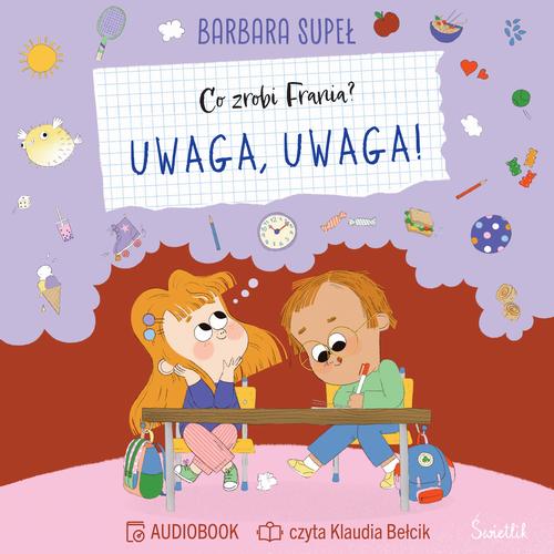 Tytuł: Uwaga, uwaga! Co zrobi Frania
Autor: Barbara Supeł
Wydawnictwo: Świetlik
Formaty: MP3