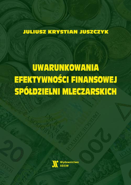 Tytuł: Uwarunkowania efektywności finansowej spółdzielni mleczarskich
Autor: Juliusz Krystian Juszczyk
Wydawnictwo: Szkoła Główna Gospodarstwa Wiejskiego SGGW w Warszawie
Formaty: PDF