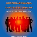 Tytuł: Uwarunkowania gospodarowania kapitałem ludzkim
Autor: Małgorzata Król
Wydawnictwo: Wydawnictwo Uniwersytetu Ekonomicznego w Katowicach
Formaty: PDF