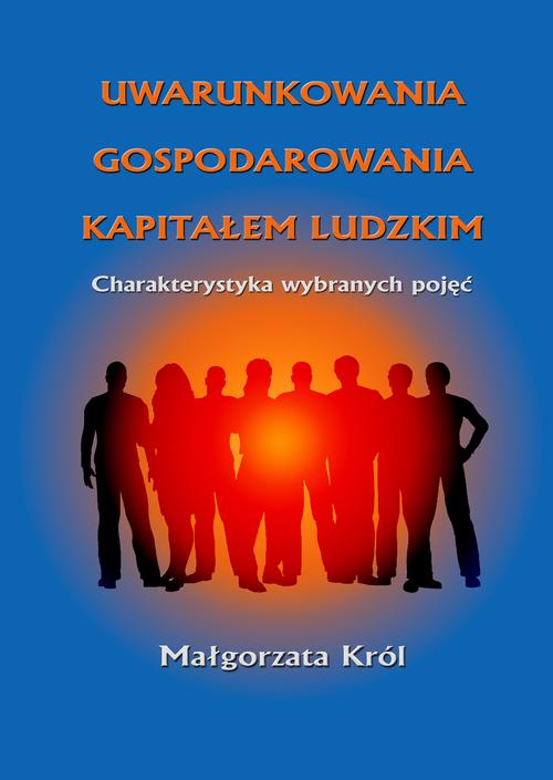 Tytuł: Uwarunkowania gospodarowania kapitałem ludzkim
Autor: Małgorzata Król
Wydawnictwo: Wydawnictwo Uniwersytetu Ekonomicznego w Katowicach
Formaty: PDF