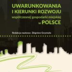 Uwarunkowania i kierunki rozwoju współczesnej gospodarki miejskiej w Polsce — okładka e-booka