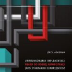 Tytuł: Uwarunkowania implementacji prawa do dobrej administracji jako standardu europejskiego
Autor: Jerzy Jaskiernia
Wydawnictwo: Uniwersytet Jana Kochanowskiego
Formaty: PDF