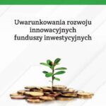Uwarunkowania rozwoju innowacyjnych funduszy inwestycyjnych — okładka e-booka