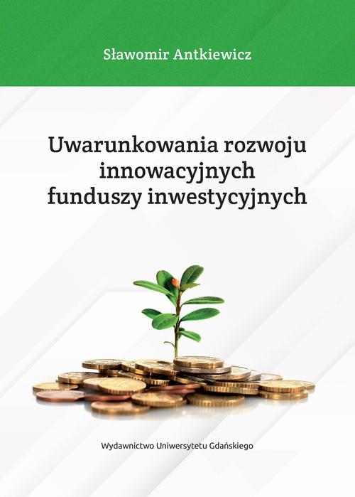 Uwarunkowania rozwoju innowacyjnych funduszy inwestycyjnych — okładka e-booka