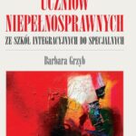 Uwarunkowania związane z przenoszeniem uczniów niepełnosprawnych ze szkół integracyjnych do specjalnych — okładka e-booka