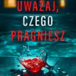 Tytuł: Uważaj, czego pragniesz
Autor: Adele Parks
Wydawnictwo: Wydawnictwo Kobiece
Formaty: MOBI, EPUB