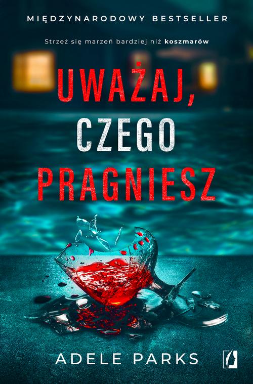 Tytuł: Uważaj, czego pragniesz
Autor: Adele Parks
Wydawnictwo: Wydawnictwo Kobiece
Formaty: MOBI, EPUB