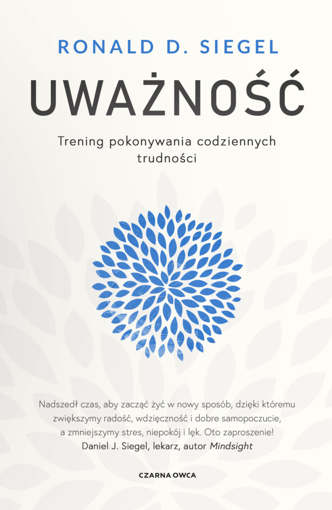 Tytuł: Uważność. Trening pokonywania codziennych trudności
Autor: Ronald D. Siegel
Wydawnictwo: Wydawnictwo Czarna Owca
Formaty: EPUB, MOBI