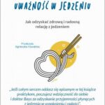 Tytuł: Uważność w jedzeniu
Autor: Jan Chozen Bays
Wydawnictwo: CoJaNaTo
Formaty: EPUB, MOBI