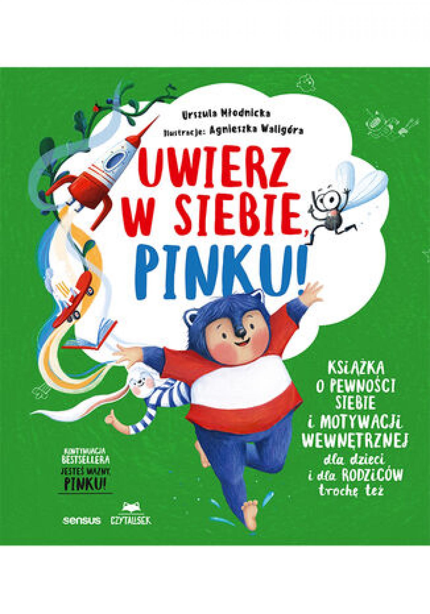 Tytuł: Uwierz w siebie, Pinku! Książka o pewności siebie i motywacji wewnętrznej dla dzieci i rodziców trochę też
Autor: Urszula Młodnicka, Agnieszka Magdalena Waligóra
Wydawnictwo: Sensus
Formaty: PDF
