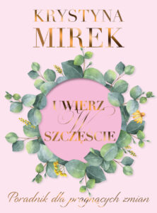 Tytuł: Uwierz w szczęście
Autor: Krystyna Mirek
Wydawnictwo: Lekkie Wydawnictwo
Formaty: EPUB, MOBI