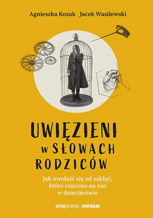 Uwięzieni w słowach rodziców. Jak uwolnić się od zaklęć, które rzucono na nas w dzieciństwie (twarda oprawa) — okładka e-booka