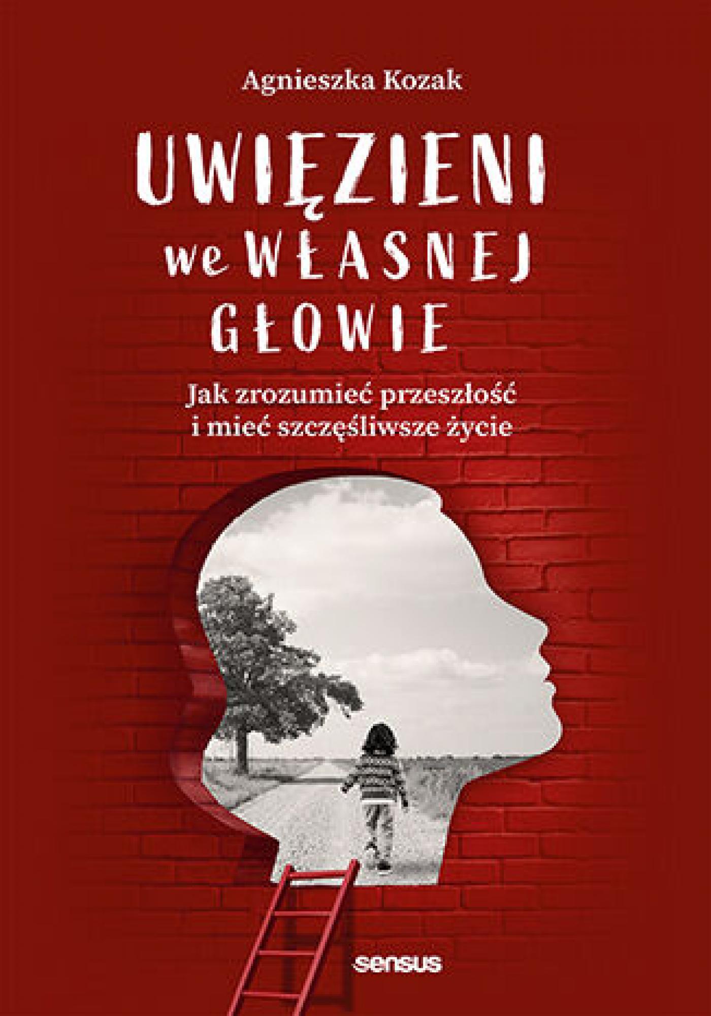 Tytuł: Uwięzieni we własnej głowie. Jak zrozumieć przeszłość i mieć szczęśliwsze życie (twarda oprawa)
Autor: Agnieszka Kozak
Wydawnictwo: Sensus
Formaty: EPUB, PDF, MOBI